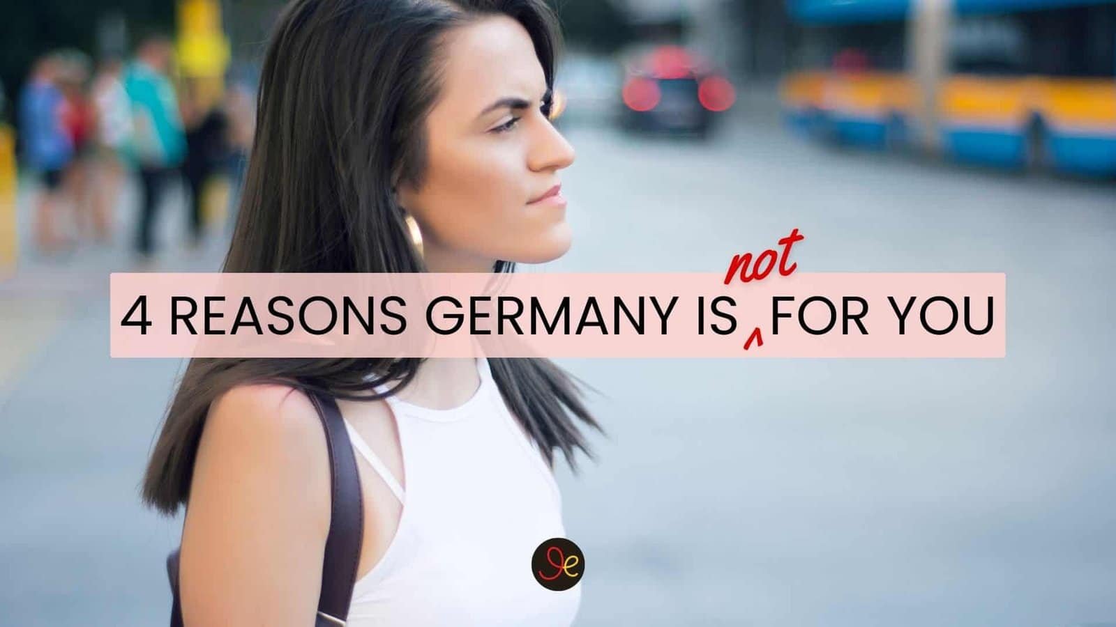 4 reasons Germany is not for you